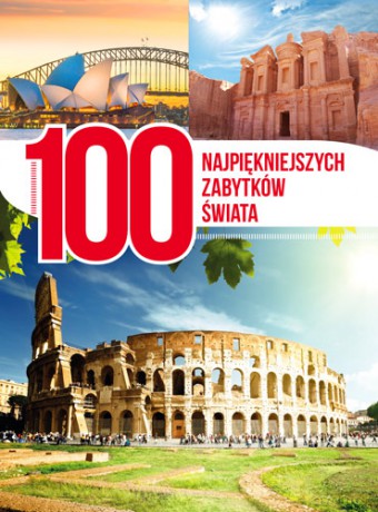 100 najpiękniejszych zabytków świata [KSIĄŻKA]