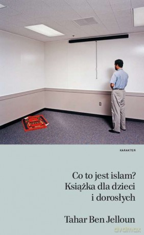 Co to jest islam. Książka dla dzieci i dorosłych - Tahar Ben Jelloun [KSIĄŻKA]