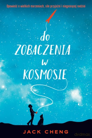 Do zobaczenia w kosmosie - Jack Cheng [KSIĄŻKA]