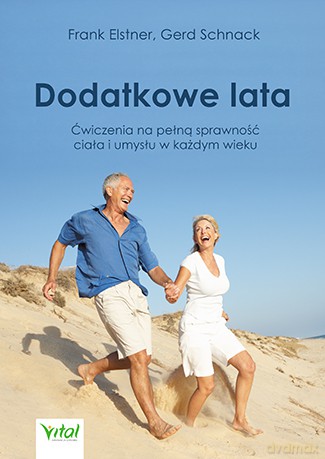 Dodatkowe lata. Łatwe ćwiczenia na pełną sprawność ciała i umysłu w każdym wieku - Frank Elstner [KSIĄŻKA]