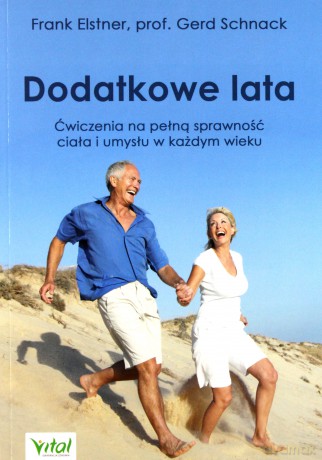 Dodatkowe lata. Łatwe ćwiczenia na pełną sprawność ciała i umysłu w każdym wieku - Frank Elstner [KSIĄŻKA]