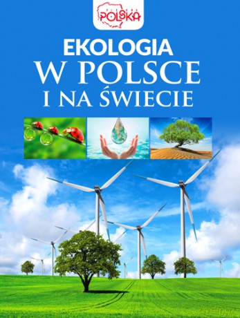 Ekologia w Polsce i na świecie - Joanna Kapusta [KSIĄŻKA]