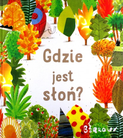 Gdzie jest słoń - Stephane Barroux [KSIĄŻKA]