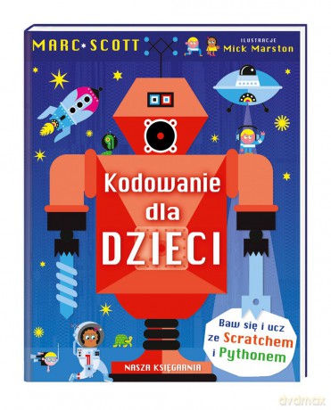 Kodowanie dla dzieci - Scott Marc [KSIĄŻKA]