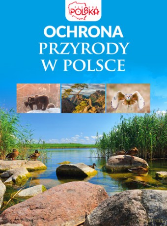 Ochrona przyrody w Polsce [KSIĄŻKA]