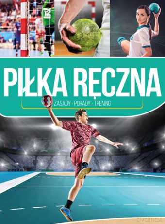 Piłka ręczna. Zasady, porady, trening - Michał Duława [KSIĄŻKA]