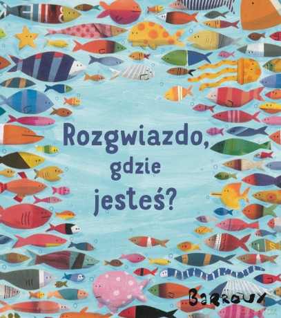 Rozgwiazdo gdzie jesteś - Stephane Barroux [KSIĄŻKA]