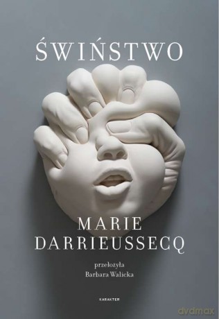 Świństwo - Marie Darrieussecq [KSIĄŻKA]