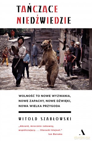 Tańczące niedźwiedzie - Witold Szabłowski [KSIĄŻKA]