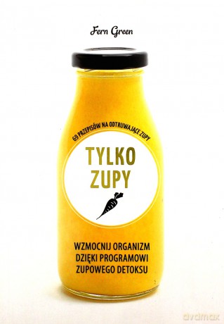 Tylko zupy. Zielona Seria [KSIĄŻKA]