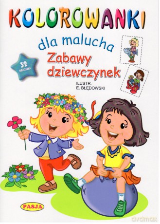 Zabawy dziewczynek. Kolorowanki dla malucha - Ernest Błędowski [KSIĄŻKA]