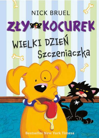 Zły kocurek. Wielki dzień szczeniaczka - Nick Bruel [KSIĄŻKA]