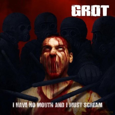 Grot: I Have No Mouth And I Must Scream [CD]