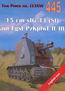 15 cm sIG 33 (Sf) auf Fgst PzKpfwI/II/III. Tank Power vol. CLXXXV 445. - Janusz Ledwoch [KSIĄŻKA]