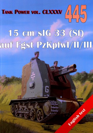 15 cm sIG 33 (Sf) auf Fgst PzKpfwI/II/III. Tank Power vol. CLXXXV 445. - Janusz Ledwoch [KSIĄŻKA]