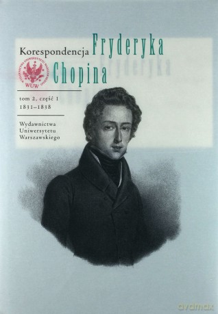 Korespondencja Fryderyka Chopina 1831-1839 (Tom 2) część 1 i 2 [KSIĄŻKA]