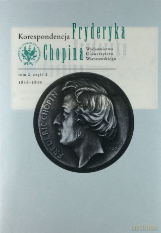 Korespondencja Fryderyka Chopina 1831-1839 (Tom 2) część 1 i 2 [KSIĄŻKA]