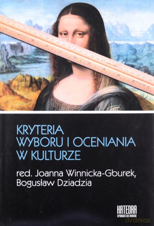 Kryteria wyboru i oceniania w kulturze [KSIĄŻKA]