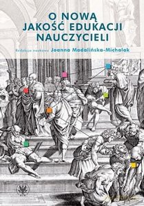 O nową jakość edukacji nauczycieli [KSIĄŻKA]