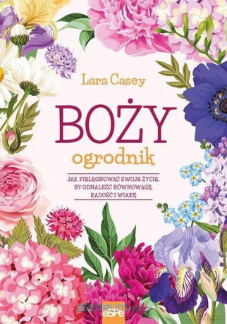 Boży ogrodnik - Lara Casey [KSIĄŻKA]