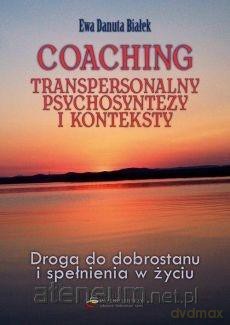 Coaching transpersonalny psychosyntezy i konteksty - Ewa Danuta Białek [KSIĄŻKA]