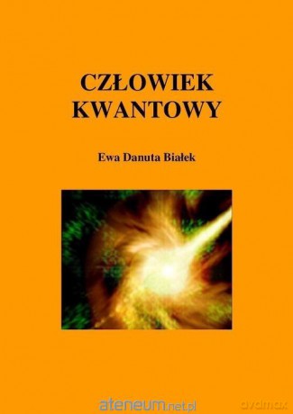 Człowiek kwantowy - Ewa Danuta Białek [KSIĄŻKA]