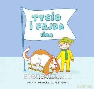 Czytam Mamie i Tacie. Tycio i Pajda zimą - Agata Dębicka-Cieszyńska, Ola Artymowska [KSIĄŻKA]