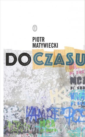 Do czasu - Piotr Matywiecki [KSIĄŻKA]