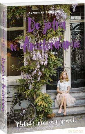 Do jutra w Amsterdamie - Agnieszka Zakrzewska [KSIĄŻKA]