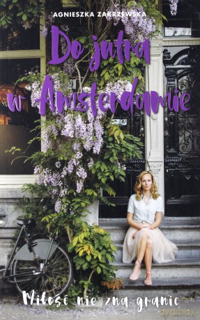 Do jutra w Amsterdamie - Agnieszka Zakrzewska [KSIĄŻKA]