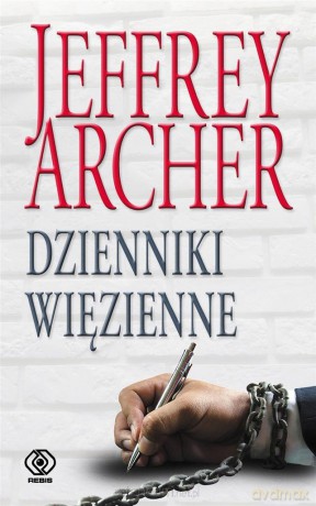 Dzienniki więzienne - Jeffrey Archer [KSIĄŻKA]