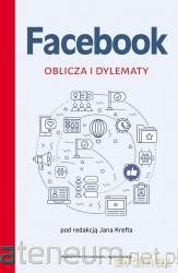 Facebook. Oblicza i dylematy - Jan Krefta [KSIĄŻKA]