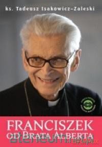 Franciszek od Brata Alberta - ks. Tadeusz Isakowicz-Zaleski [KSIĄŻKA]