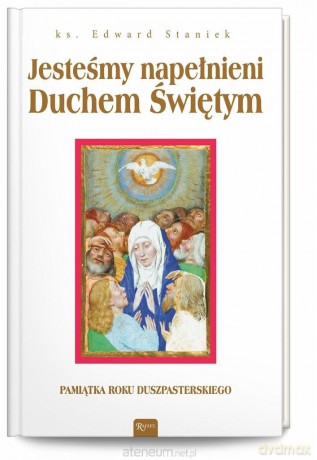Jesteśmy napełnieni Duchem Świętym - ks. Eward Staniek [KSIĄŻKA]