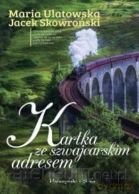 Kartka ze szwajcarskim adresem - Jacek Skowroński, Maria Ulatowska [KSIĄŻKA]