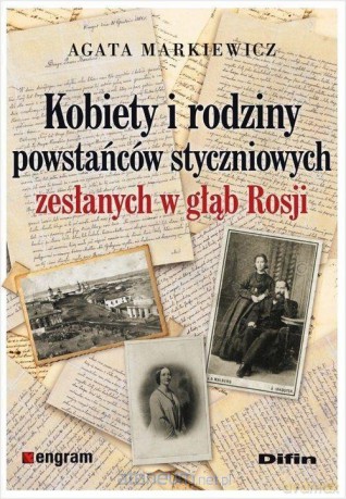 Kobiety i rodziny powstańców styczniowych - Agata Markiewicz [KSIĄŻKA]