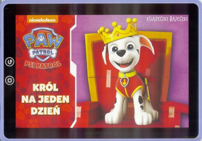 Książeczki bajeczki. Psi patrol. Król na jeden [KSIĄŻKA]