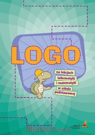 LOGO na lekcjach informatyki i matematyki w szkole - Piotr Zarzycki [KSIĄŻKA]