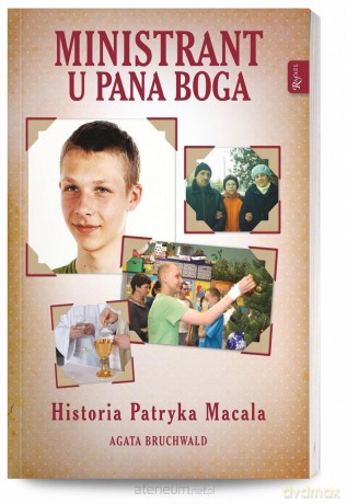 Ministrant u Pana Boga. Historia Patryka Macala - Agata Bruchwald [KSIĄŻKA]