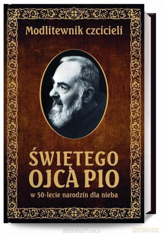 Modlitewnik czcicieli świętego Ojca Pio - Leszek Smoliński [KSIĄŻKA]