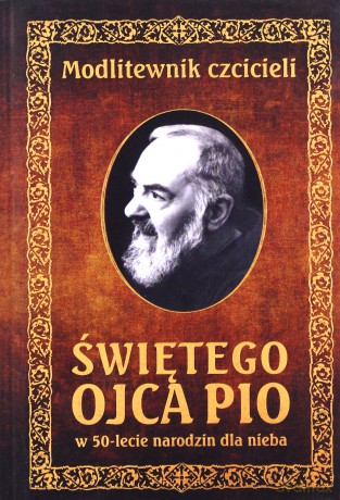 Modlitewnik czcicieli świętego Ojca Pio - Leszek Smoliński [KSIĄŻKA]
