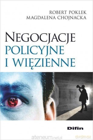 Negocjacje policyjne i więzienne - Magdalena Chojnacka, Robert Poklek [KSIĄŻKA]