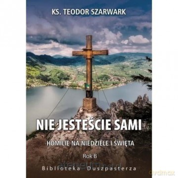 Nie jesteście sami - ks. Teodor Szarwark [KSIĄŻKA]