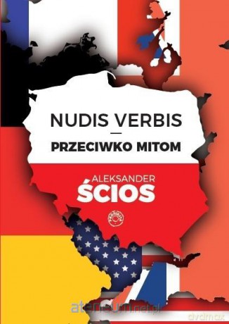 Nudis verbis - przeciwko mitom - Aleksander Ścios [KSIĄŻKA]