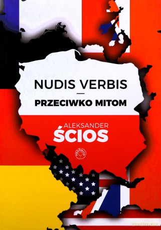 Nudis verbis - przeciwko mitom - Aleksander Ścios [KSIĄŻKA]