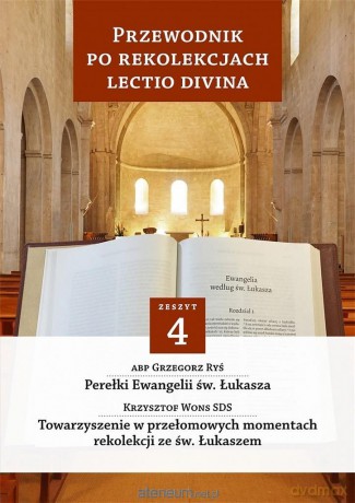 Przewodnik po Rekolekcjach Lectio Divina. Zeszyt 4 - ks. Krzysztof Wons SDS, abp Grzegorz Ryś [KSIĄŻKA]