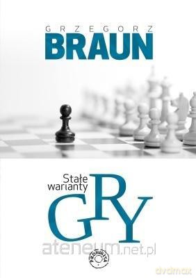 Stałe warianty gry - Grzegorz Braun [KSIĄŻKA]