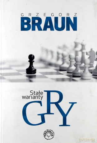 Stałe warianty gry - Grzegorz Braun [KSIĄŻKA]