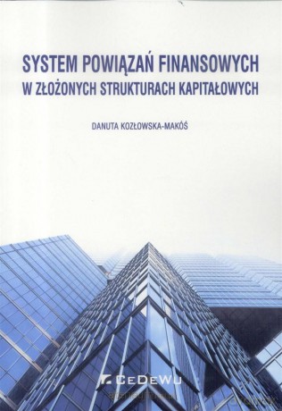 System powiązań finansowych w złożonych - Danuta Kozłowska- Makóś [KSIĄŻKA]