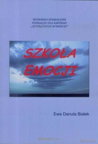 Szkoła emocji - Ewa Danuta Białek [KSIĄŻKA]